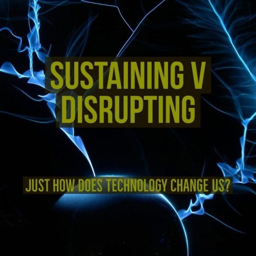 Sustaining vs Disrupting