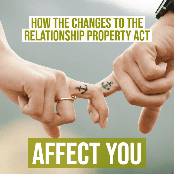 How the Changes to the Relationship Property Act Affect You